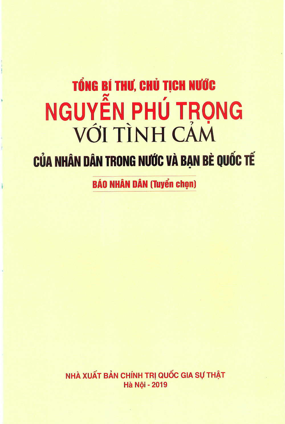 TỔNG BÍ THƯ, CHỦ TỊCH NƯỚC NGUYỄN PHÚ TRỌNG VỚI TÌNH CẢM CỦA NHÂN DÂN TRONG NƯỚC VÀ BẠN BÈ QUỐC TẾ