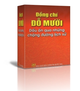 ĐỖ MƯỜI – DẤU ẤN QUA NHỮNG CHẶNG ĐƯỜNG LỊCH SỬ