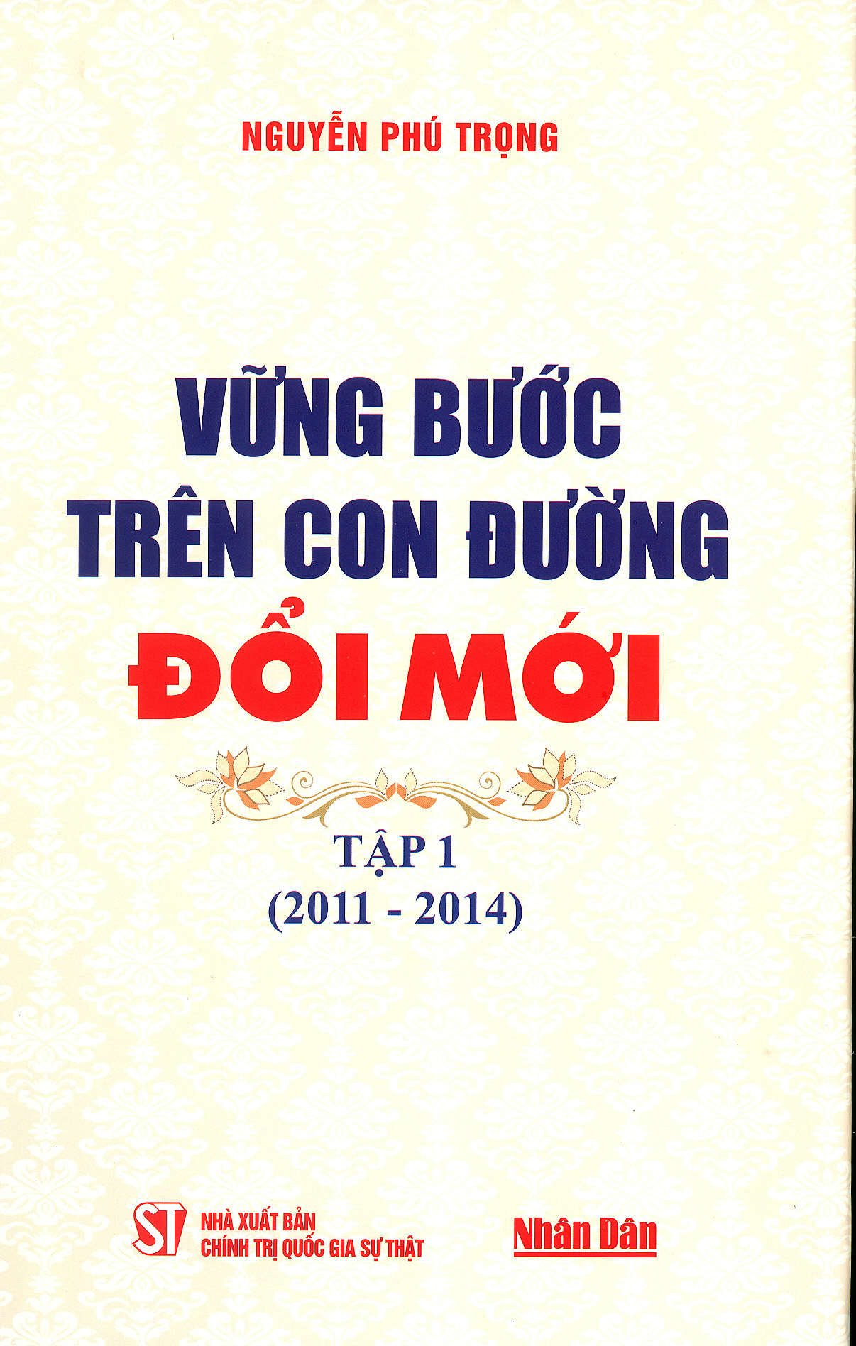 VỮNG BƯỚC TRÊN CON ĐƯỜNG ĐỔI MỚI TẬP 1 (2011 – 2014)