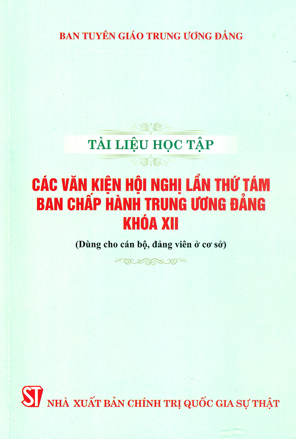 CÁC VĂN KIỆN HỘI NGHỊ LẦN THỨ TÁM BAN CHẤP HÀNH TRUNG ƯƠNG ĐẢNG KHÓA XII