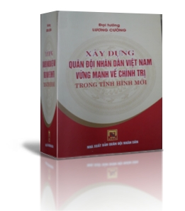 XÂY DỰNG QUÂN ĐỘI NHÂN DÂN VIỆT NAM VỮNG MẠNH VỀ CHÍNH TRỊ TRONG TÌNH HÌNH MỚI