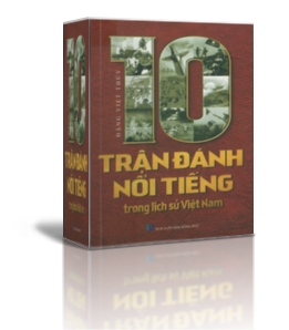 10 TRẬN ĐÁNH NỔI TIẾNG TRONG LỊCH SỬ VIỆT NAM