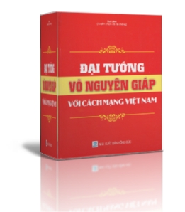 ĐẠI TƯỚNG VÕ NGUYÊN GIÁP VỚI CÁCH MẠNG VIỆT NAM