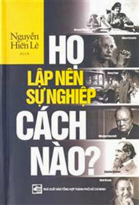 Họ lập nên sự nghiệp cách nào?