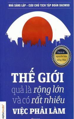 Thế giới quả là rộng lớn và có rất nhiều việc phải làm