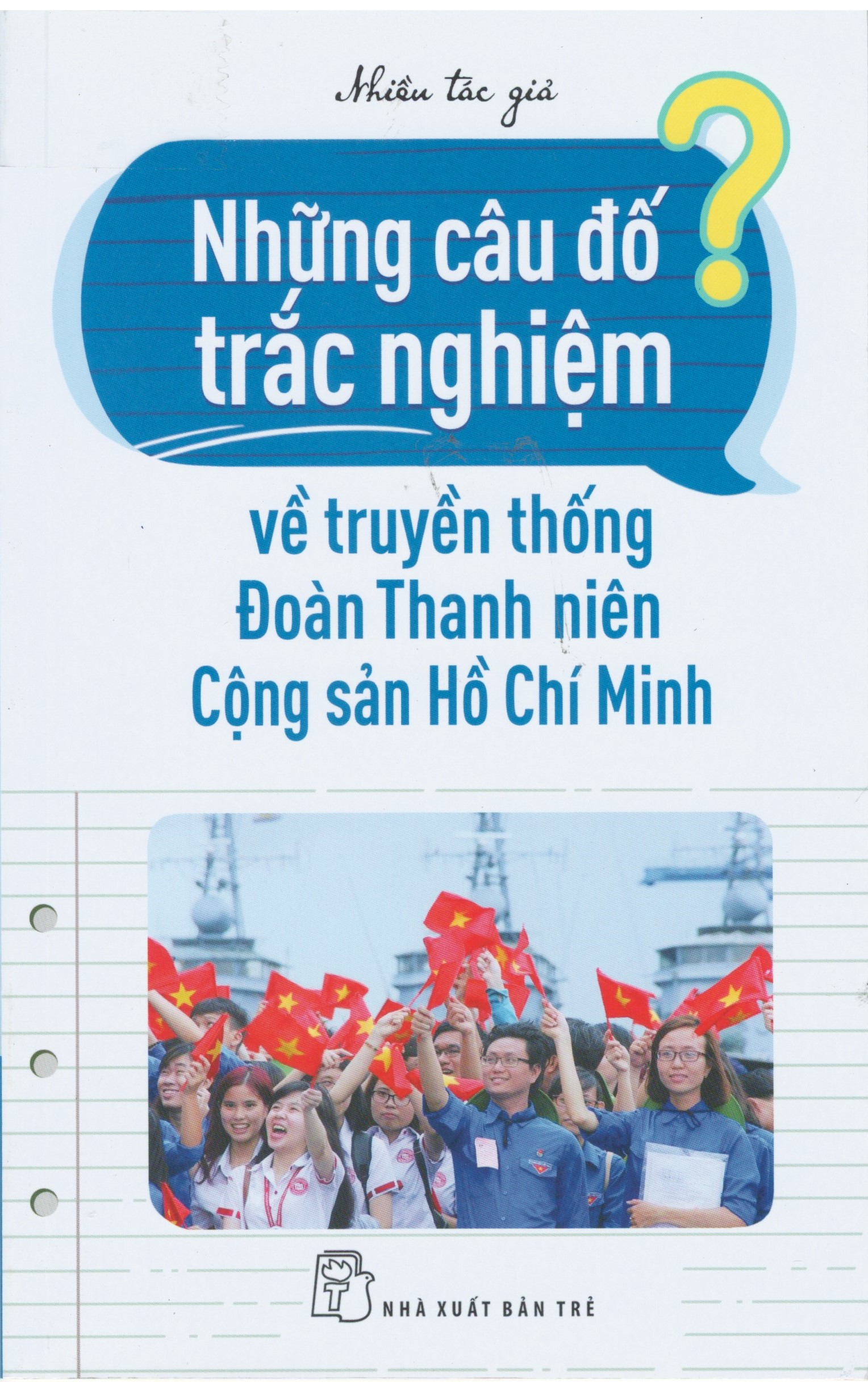 NHỮNG CÂU ĐỐ TRẮC NGHIỆM VỀ TRUYỀN THỐNG ĐOÀN THANH NIÊN CỘNG SẢN HỒ CHÍ MINH