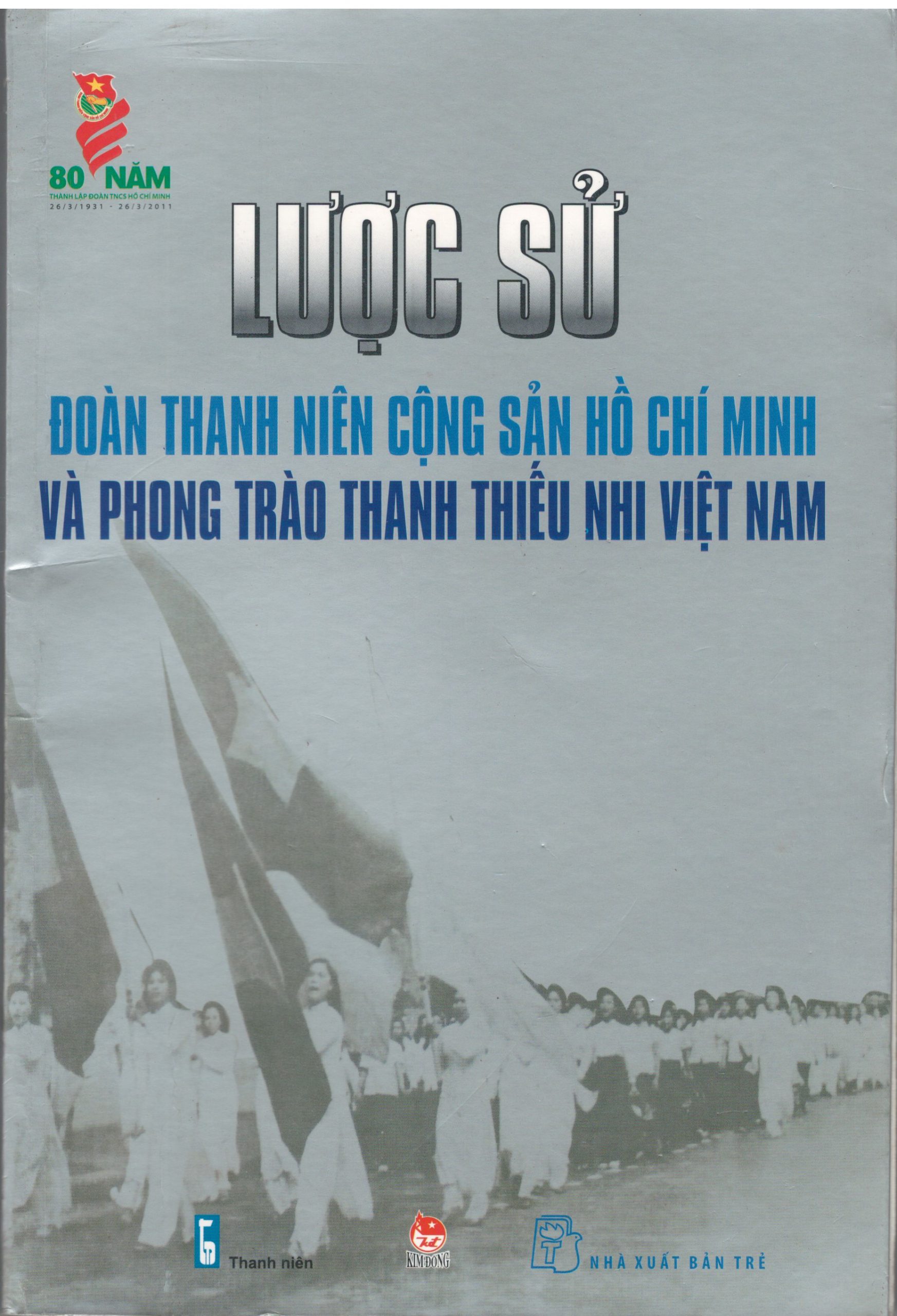 LƯỢC SỬ ĐOÀN THANH NIÊN CỘNG SẢN HỒ CHÍ MINH VÀ PHONG TRÀO THANH THIẾU NHI VIỆT NAM