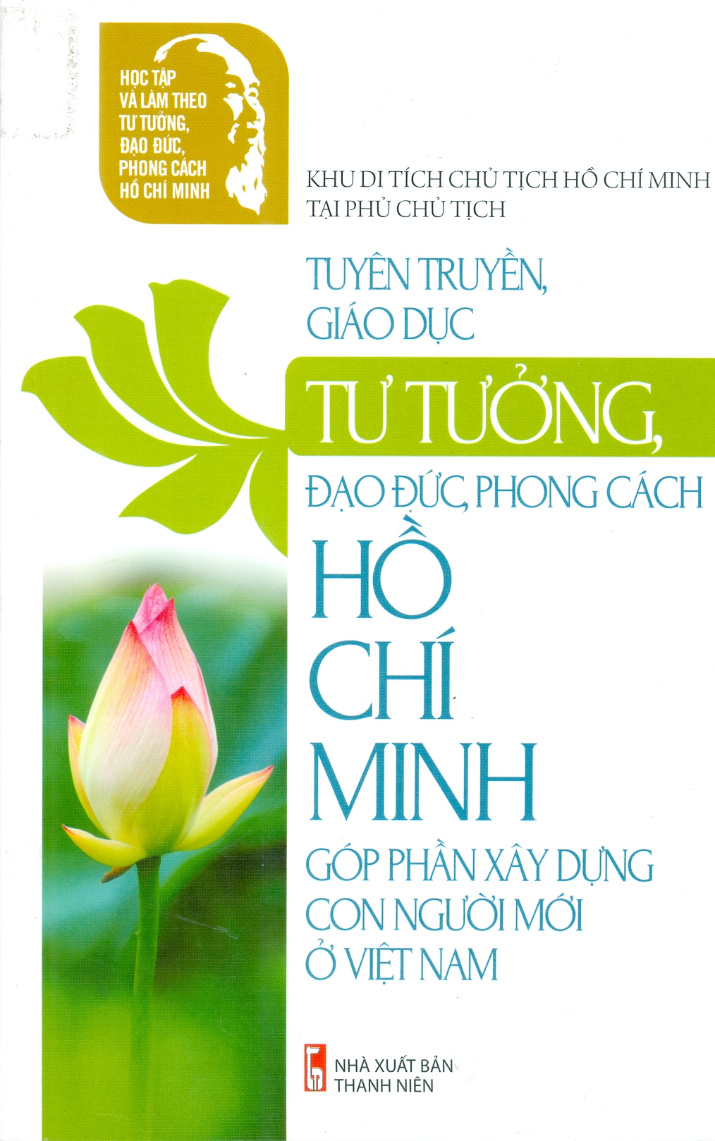 Tuyên truyền, giáo dục, tư tưởng, đạo đức, phong cách Hồ Chí Minh góp phần xây dựng con người mới ở Việt Nam