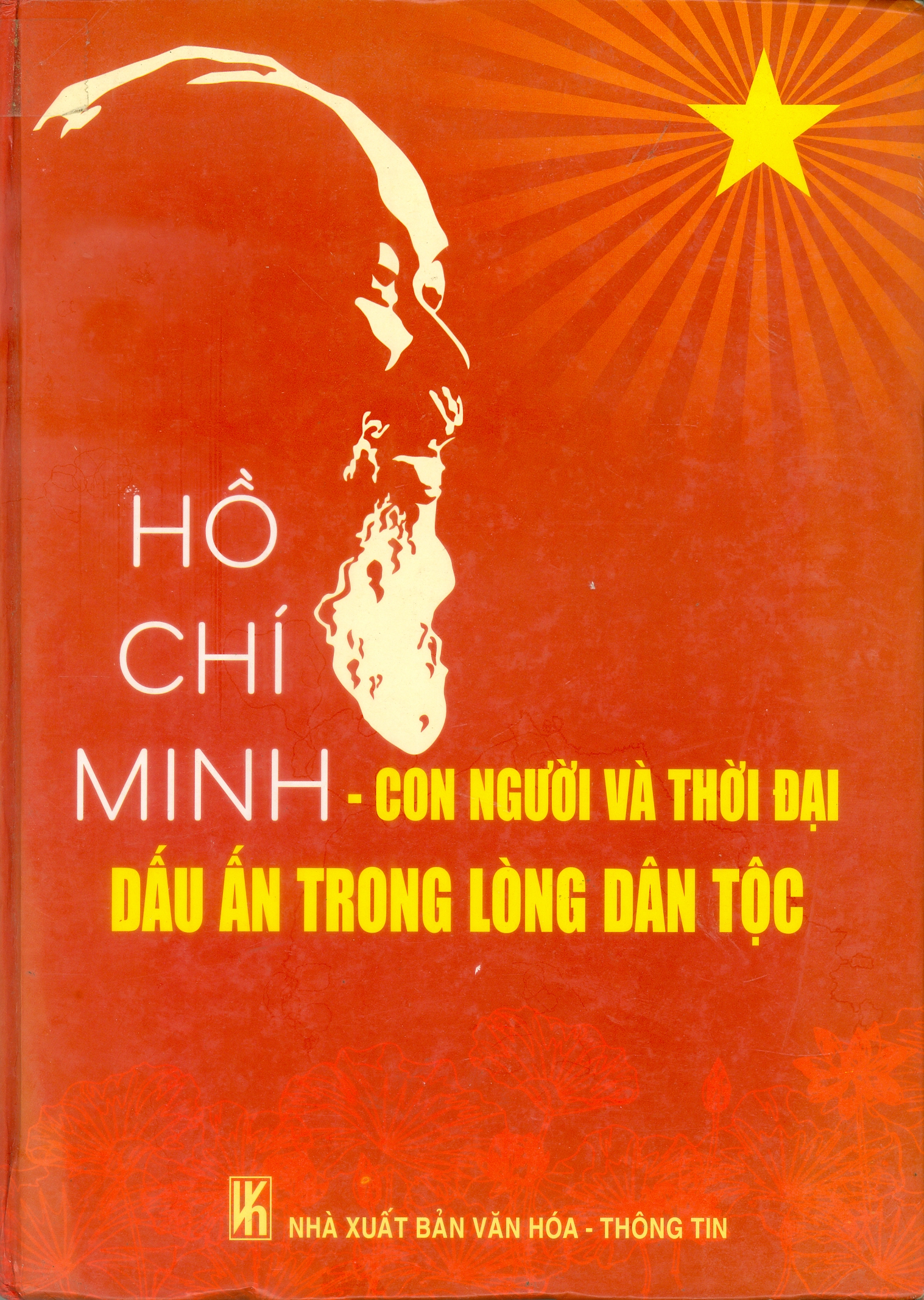 HỒ CHÍ MINH – con người và thời đại dấu ấn trong lòng dân tộc