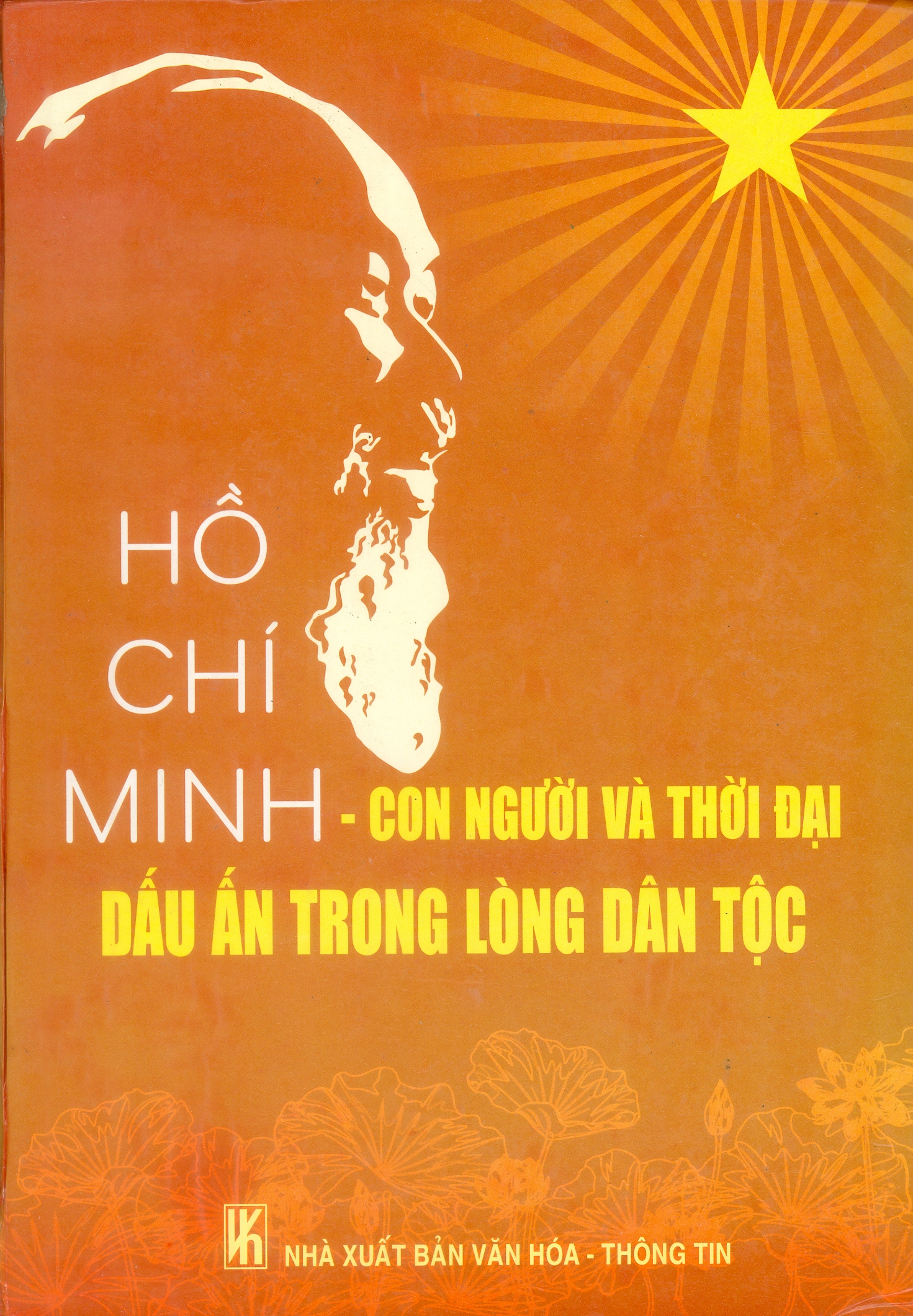 HỒ CHÍ MINH – CON NGƯỜI VÀ THỜI ĐẠI DẤU ẤN TRONG LÒNG NHÂN DÂN