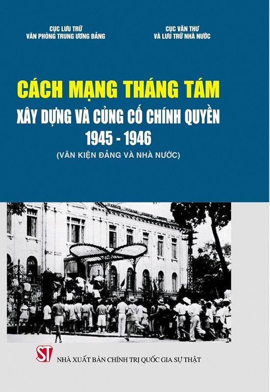 CÁCH MẠNG THÁNG TÁM – XÂY DỰNG VÀ CỦNG CỐ CHÍNH QUYỀN 1945 – 1946