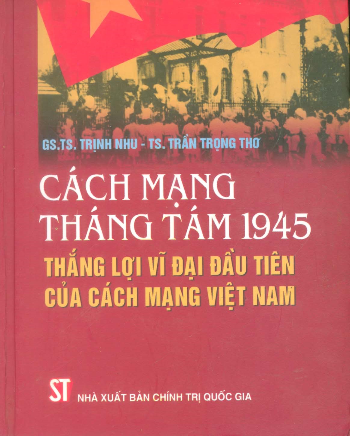 CÁCH MẠNG THÁNG TÁM 1945 THẮNG LỢI VĨ ĐẠI ĐẦU TIÊN CỦA CÁCH MẠNG VIỆT NAM