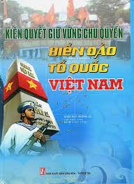 KIÊN QUYẾT GIỮ VỮNG CHỦ QUYỀN BIỂN ĐẢO VIỆT NAM