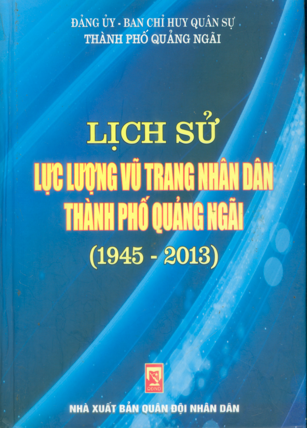 LỊCH SỬ LỰC LƯỢNG VŨ TRANG NHÂN DÂN THÀNH PHỐ QUẢNG NGÃI (1945-2013)