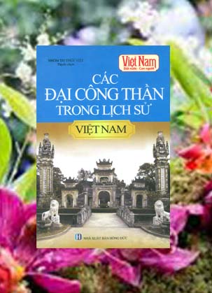 CÁC ĐẠI CÔNG THẦN TRONG LỊCH SỬ VIỆT NAM