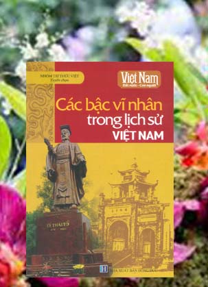 CÁC BẬC VĨ NHÂN TRONG LỊCH SỬ VIỆT NAM