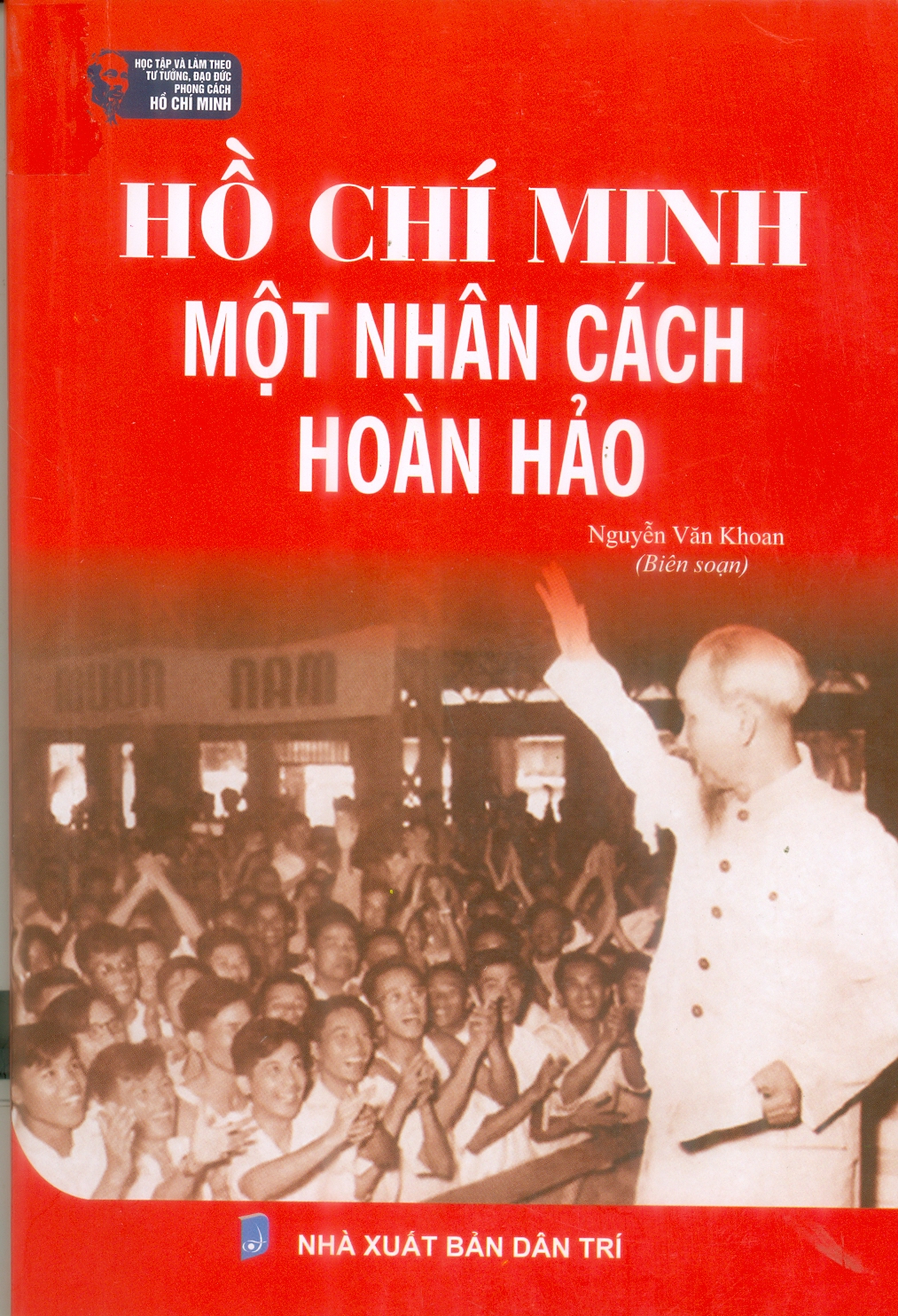 HỒ CHÍ MINH MỘT NHÂN CÁCH HOÀN HẢO