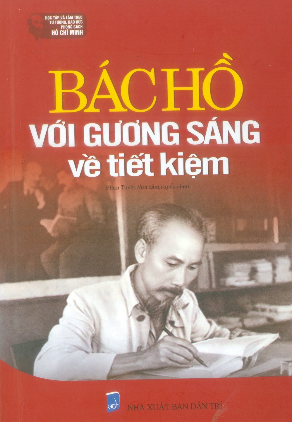 BÁC HỒ VỚI GƯƠNG SÁNG VỀ TIẾT KIỆM