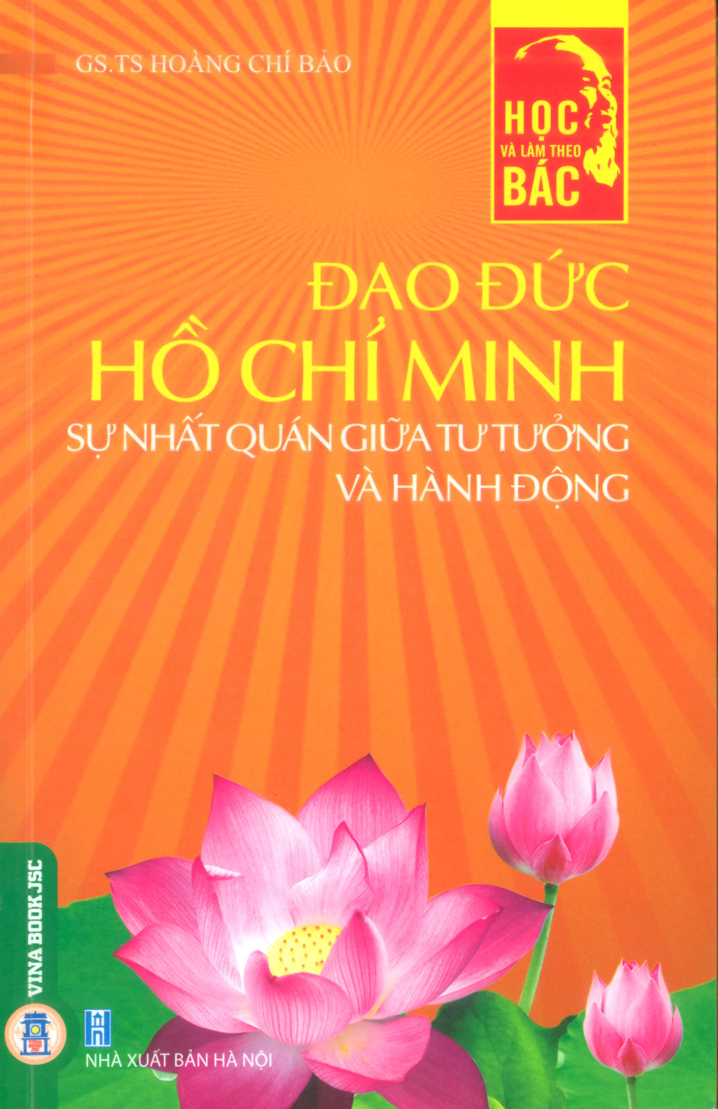 ĐẠO ĐỨC HỒ CHÍ MINH  SỰ NHẤT QUÁN GIỮA TƯ TƯỞNG VÀ HÀNH ĐỘNG