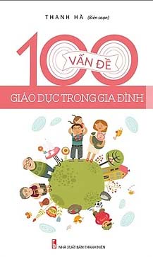 100 VẤN ĐỀ GIÁO DỤC TRONG GIA ĐÌNH