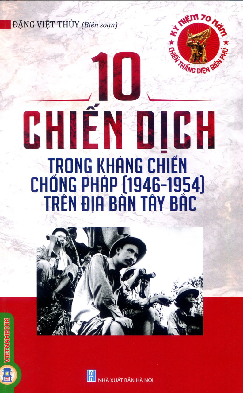 10 CHIẾN DỊCH TRONG KHÁNG CHIẾN CHỐNG PHÁP (1946 – 1954) TRÊN ĐỊA BÀN TÂY BẮC